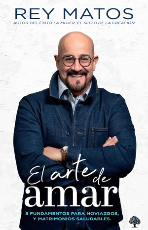El Arte De Amar: 8 Fundamentos Para Noviazgos Y Matrimonios Saludables (Spanish Edition)