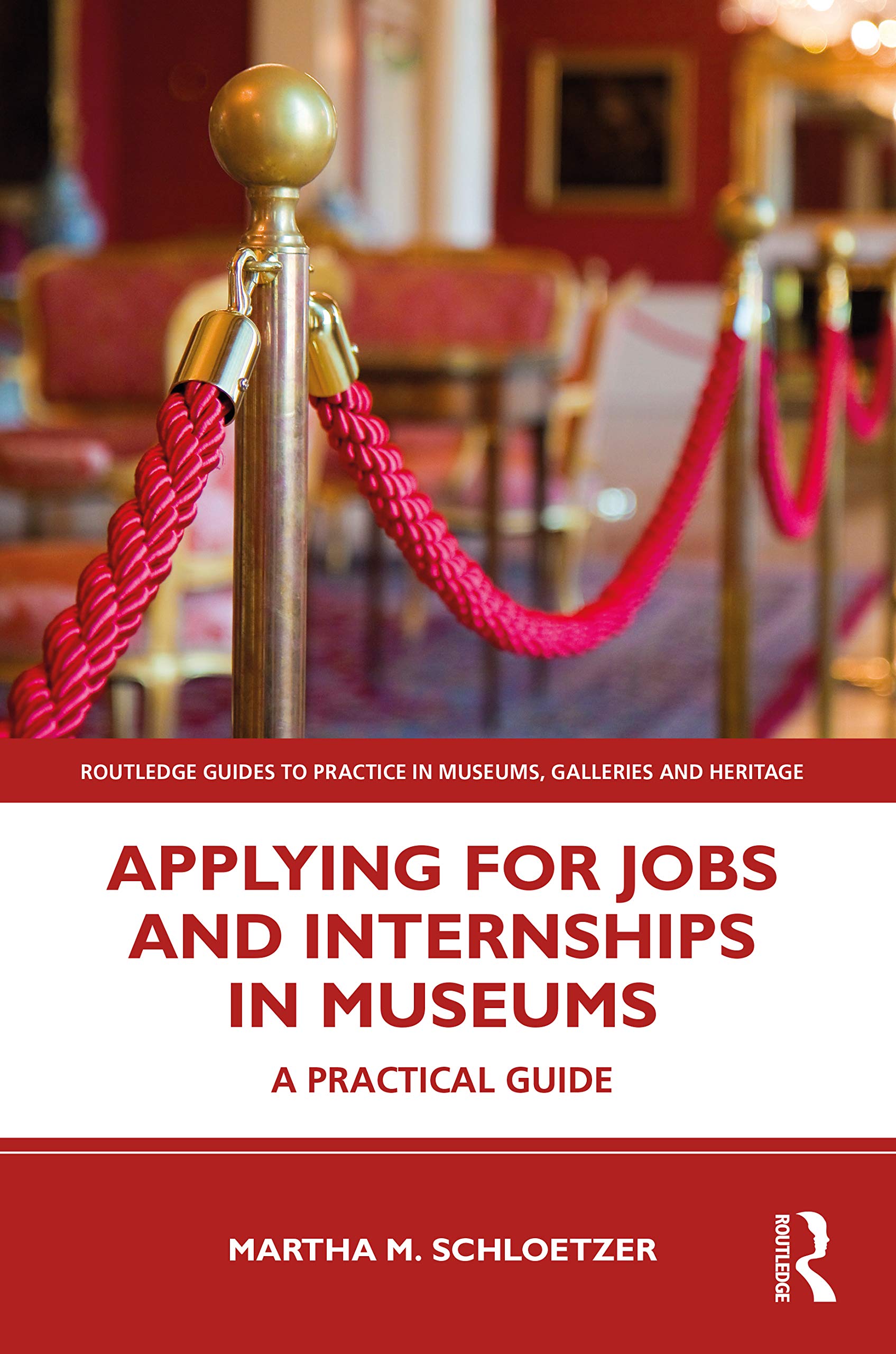 Applying for Jobs and Internships in Museums (Routledge Guides to Practice in Museums, Galleries and Heritage),New