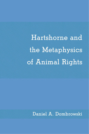 Hartshorne and the Metaphysics of Animal Rights (Suny Series in Philosophy),Used