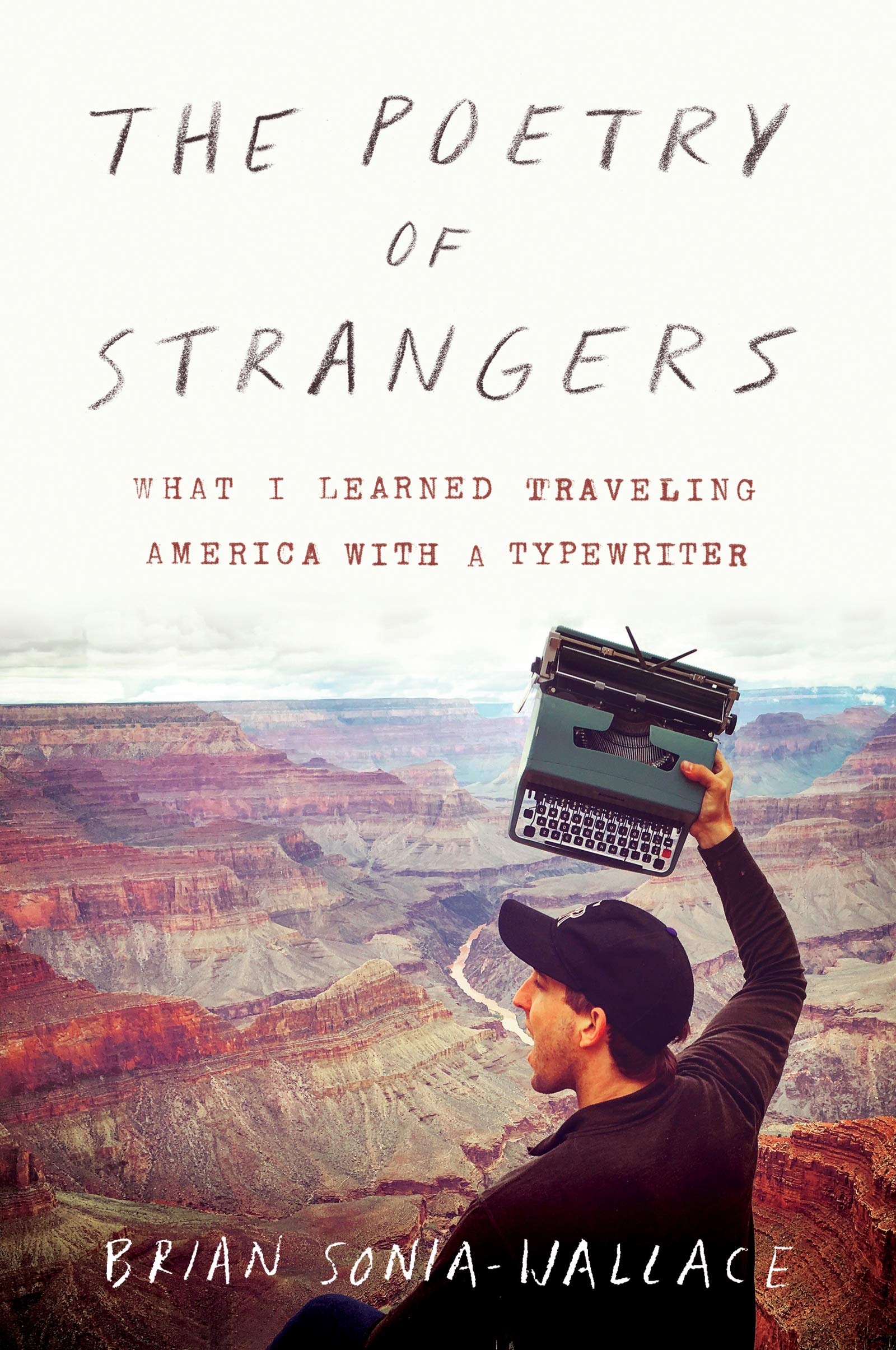 The Poetry of Strangers: What I Learned Traveling America with a Typewriter,Used