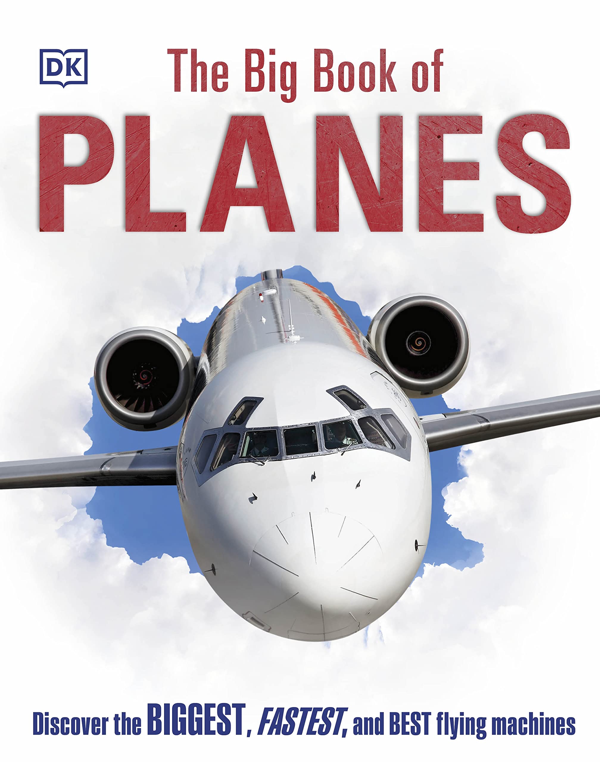 The Big Book of Planes: Discover the Biggest, Fastest and Best Flying Machines,Used