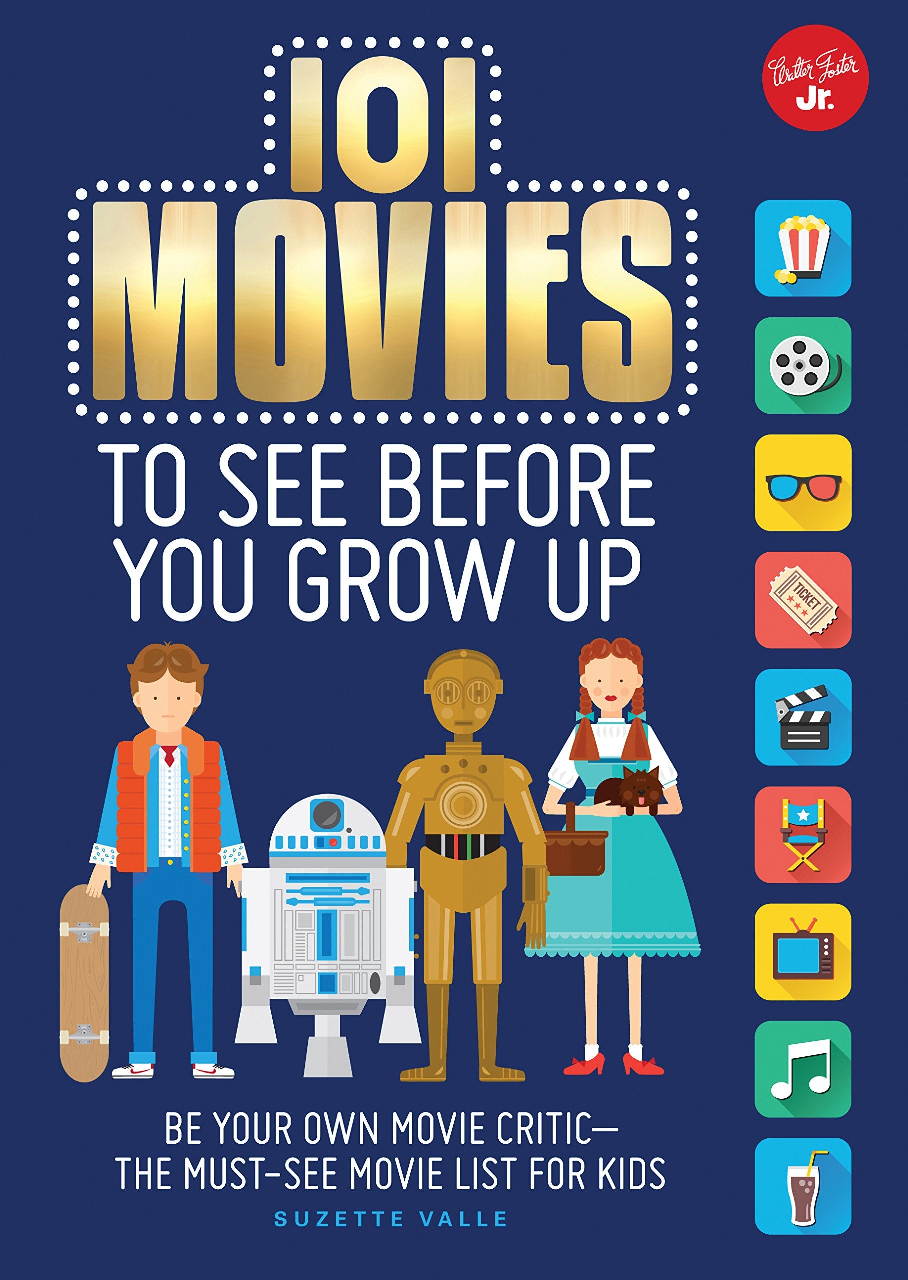 101 Movies To See Before You Grow Up: Be Your Own Movie Criticthe Mustsee Movie List For Kids (101 Things)