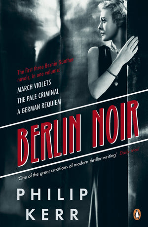 Berlin Noir: March Violets The Pale Criminal A German Requiem,New