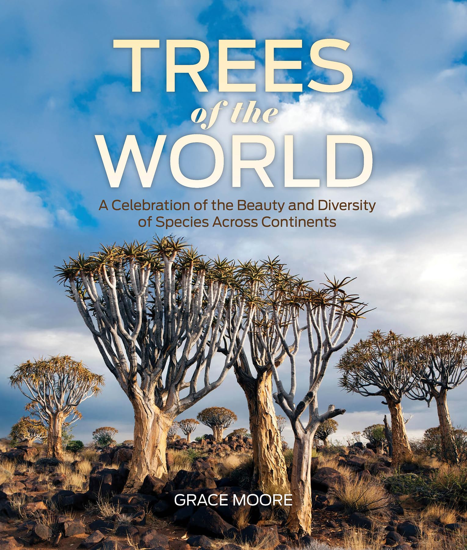 Trees Of The World: A Celebration Of The Beauty And Diversity Of Species Across Continents