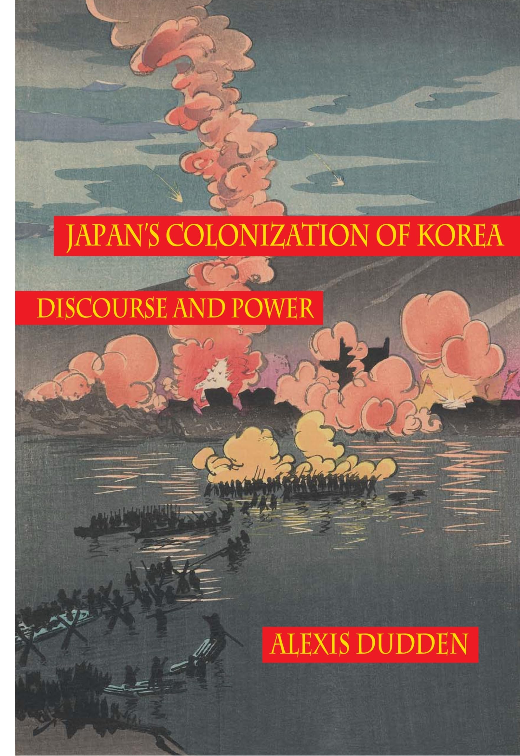 Japan'S Colonization Of Korea: Discourse And Power (Peoples Of Hawai'I, The Pacific, & Asia)