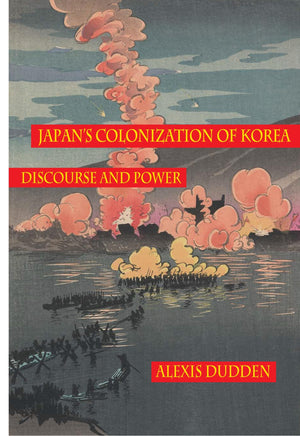 Japan'S Colonization Of Korea: Discourse And Power (Peoples Of Hawai'I, The Pacific, & Asia)
