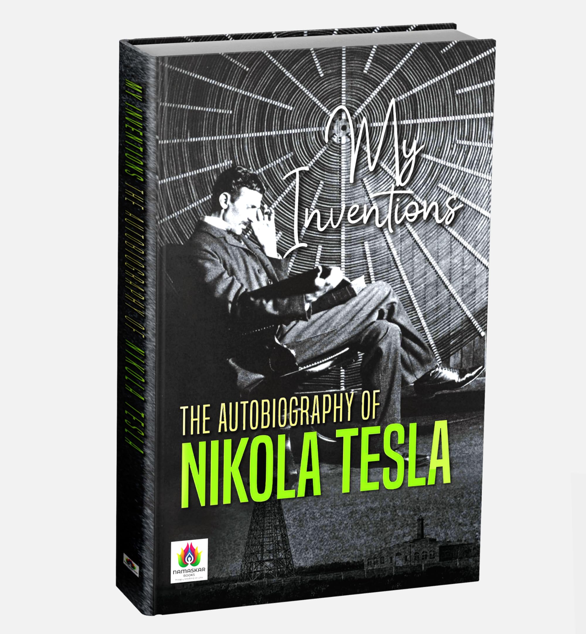 Nikola Tesla: My Inventions | The Autobiography Of A Visionary Electrical Engineer & Inventor | Nikola TeslaS Mind, Genius & Legacy | English Edition, Paperback