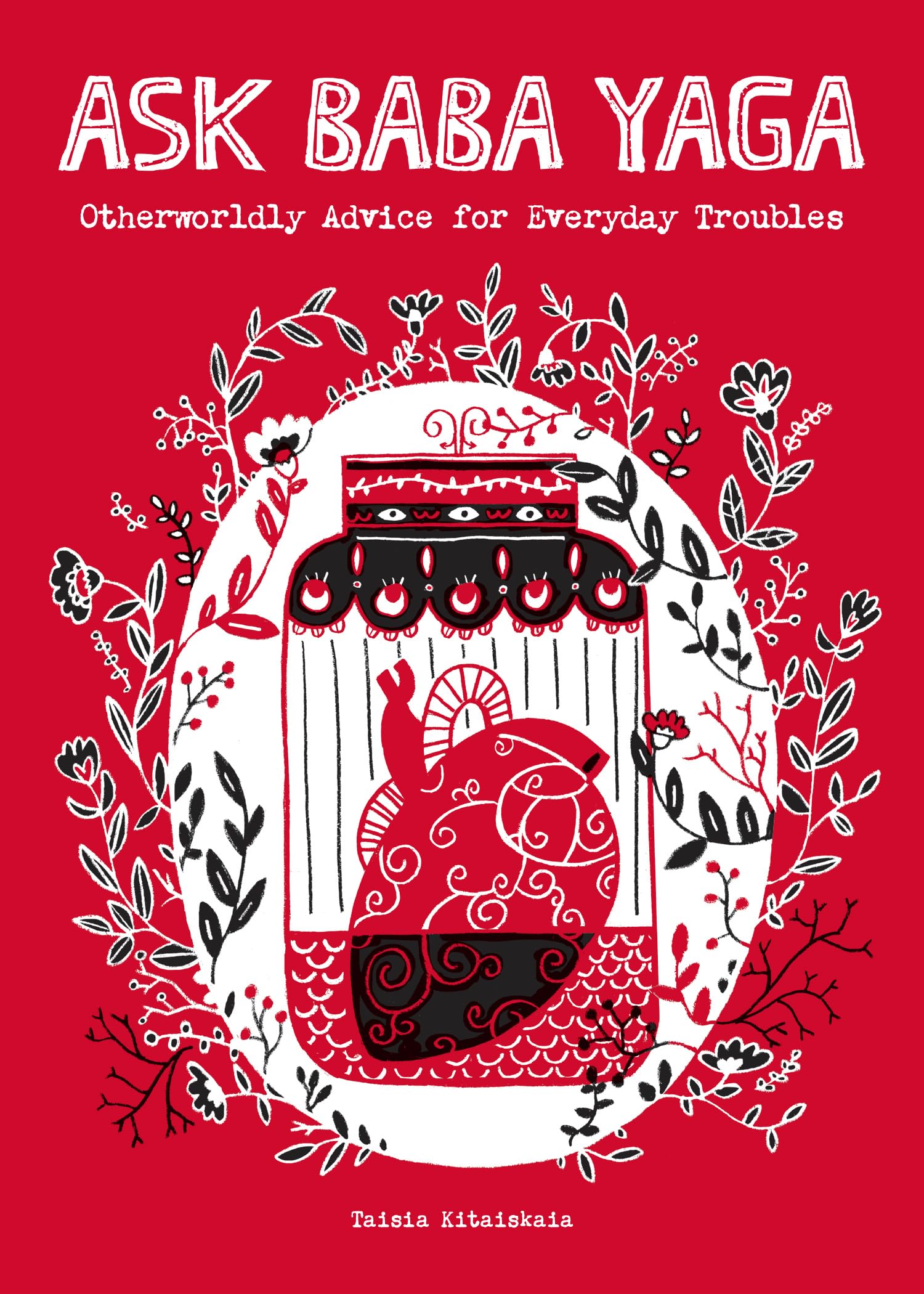 Ask Baba Yaga: Otherworldly Advice for Everyday Troubles,New