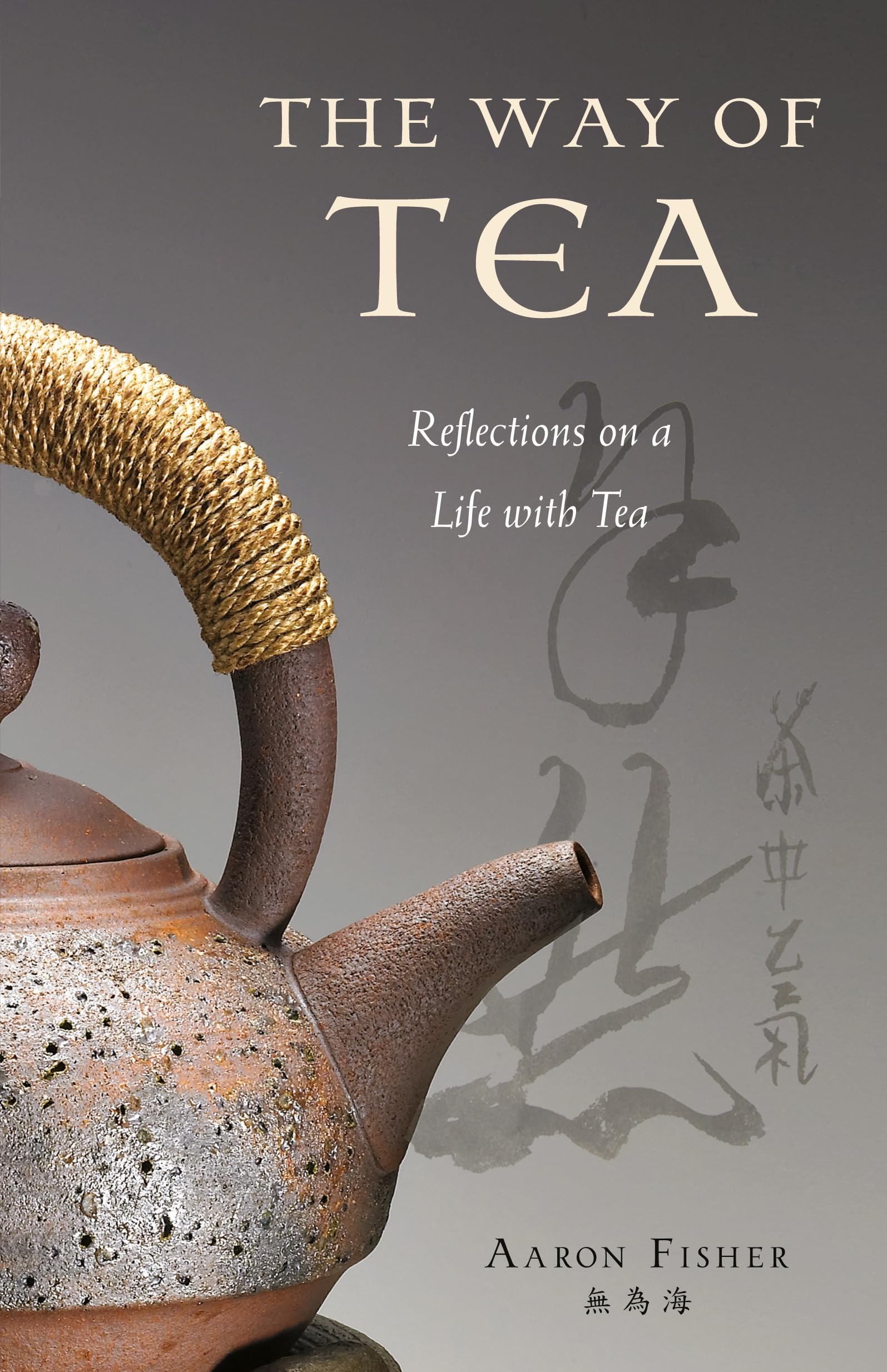 The Way of Tea: Reflections on a Life with Tea,Used