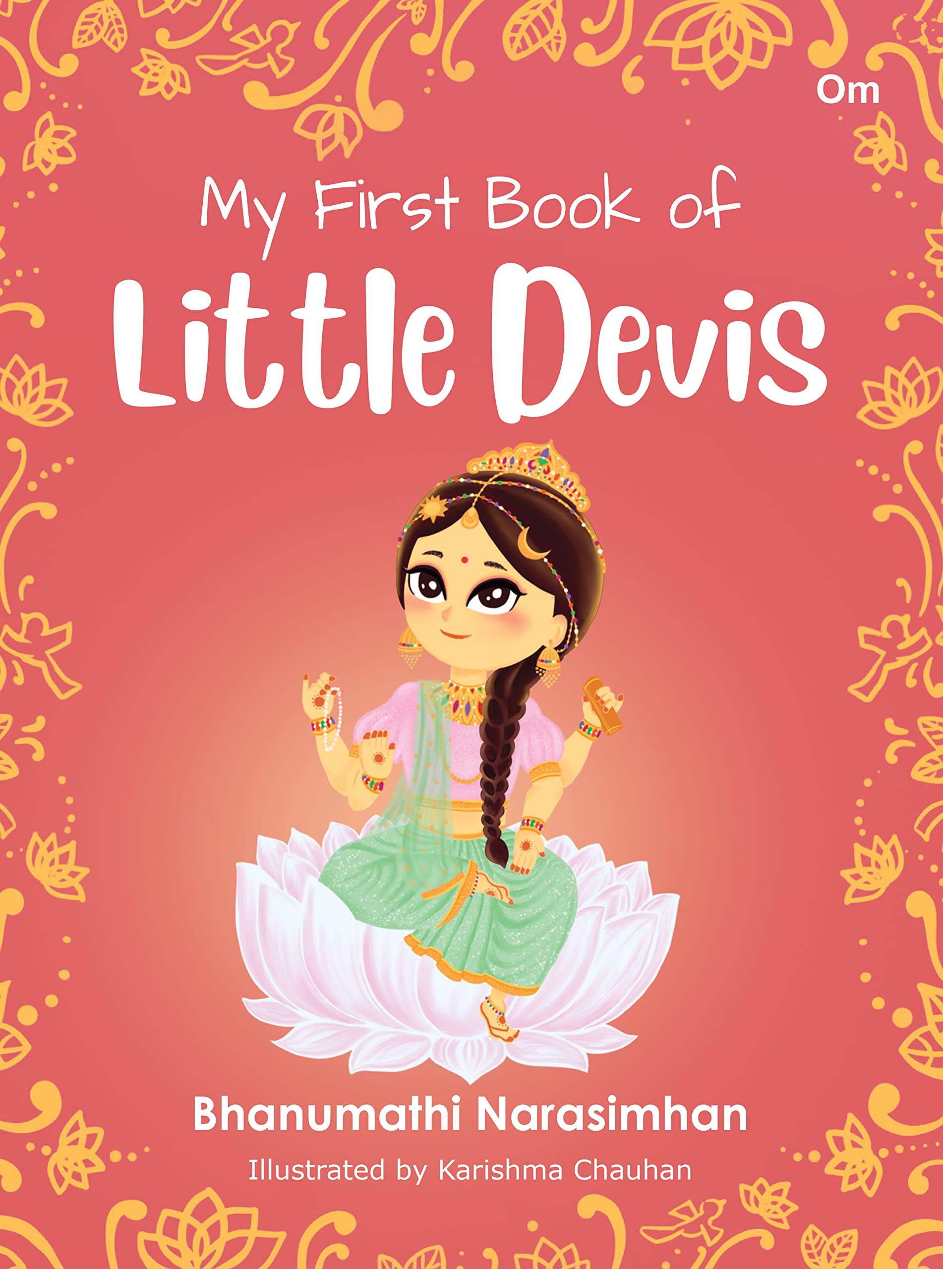 My First Book Of Little Devis : Goddesses Of India (Indian Mythology For Children)