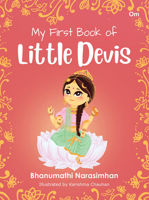 My First Book Of Little Devis : Goddesses Of India (Indian Mythology For Children)