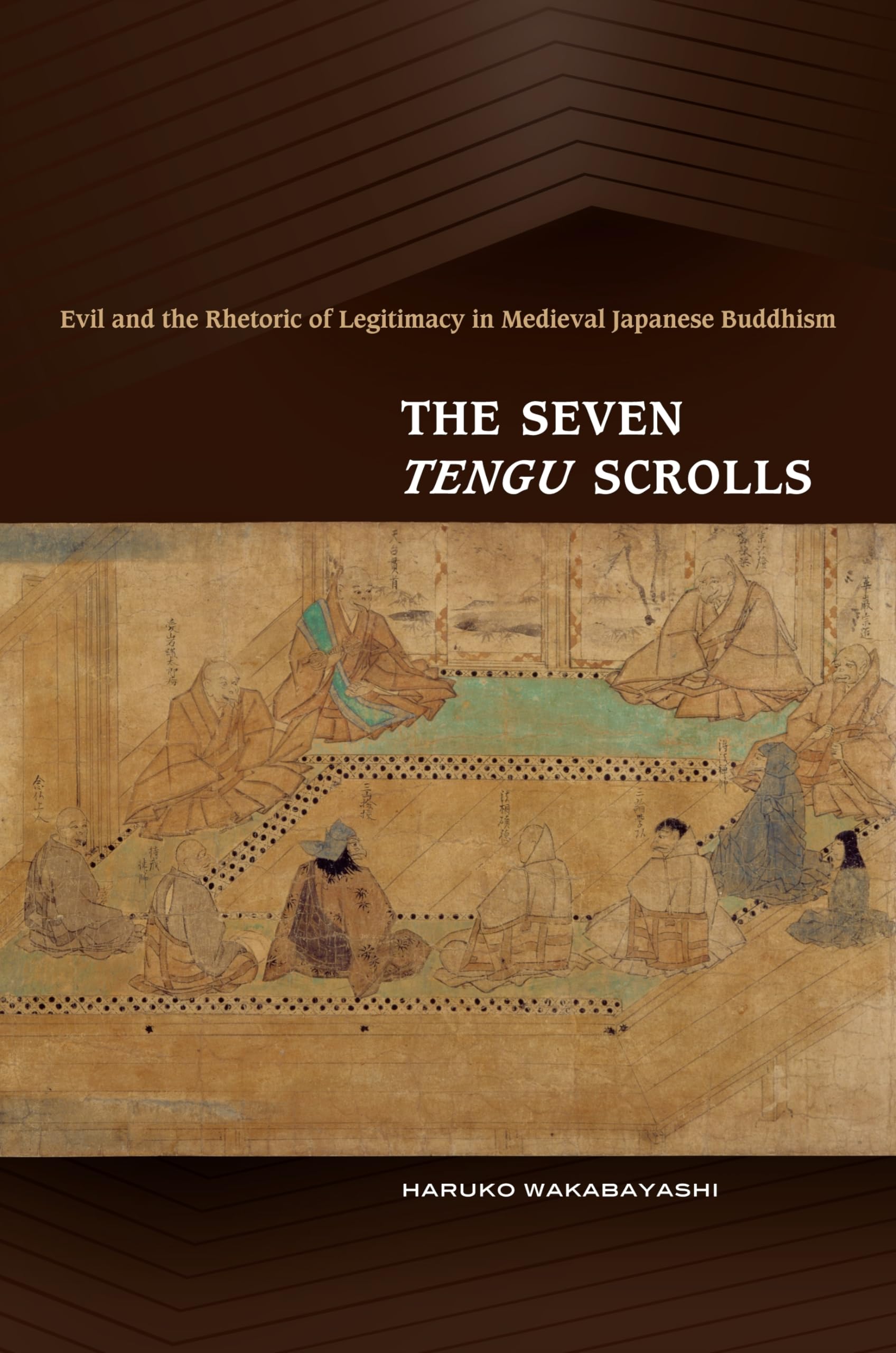 The Seven Tengu Scrolls: Evil And The Rhetoric Of Legitimacy In Medieval Japanese Buddhism,New