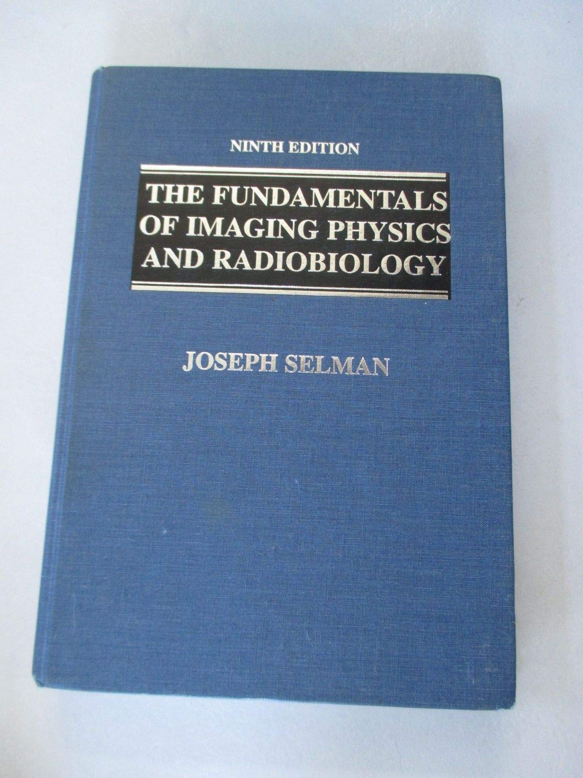 The Fundamentals Of Imaging Physics And Radiobiology: For The Radiologic Technologist,New
