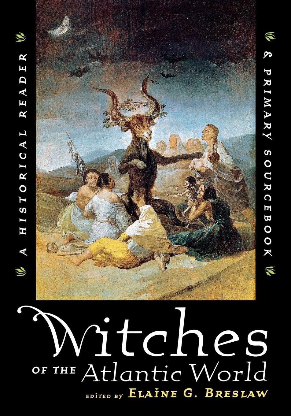 Witches Of The Atlantic World: An Historical Reader And Primary Sourcebook,New