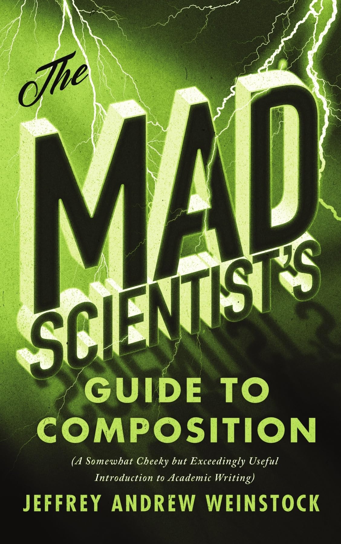 The Mad Scientists Guide to Composition: A Somewhat Cheeky but Exceedingly Useful Introduction to Academic Writing,Used