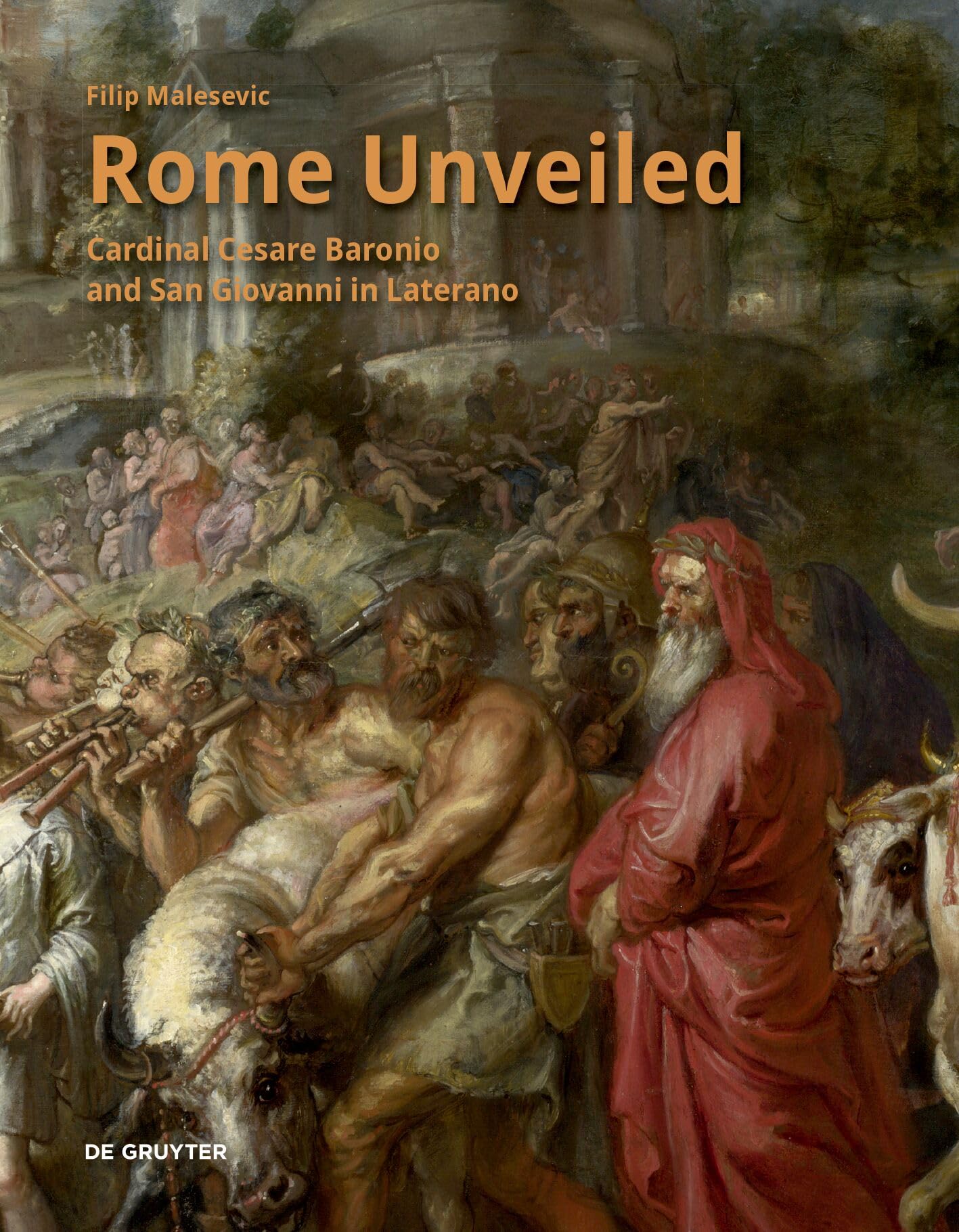 Rome Unveiled: Cardinal Cesare Baronio And San Giovanni In Laterano