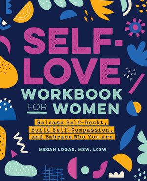 SelfLove Workbook for Women: Release SelfDoubt, Build SelfCompassion, and Embrace Who You Are (SelfLove Workbook and Journal,Used