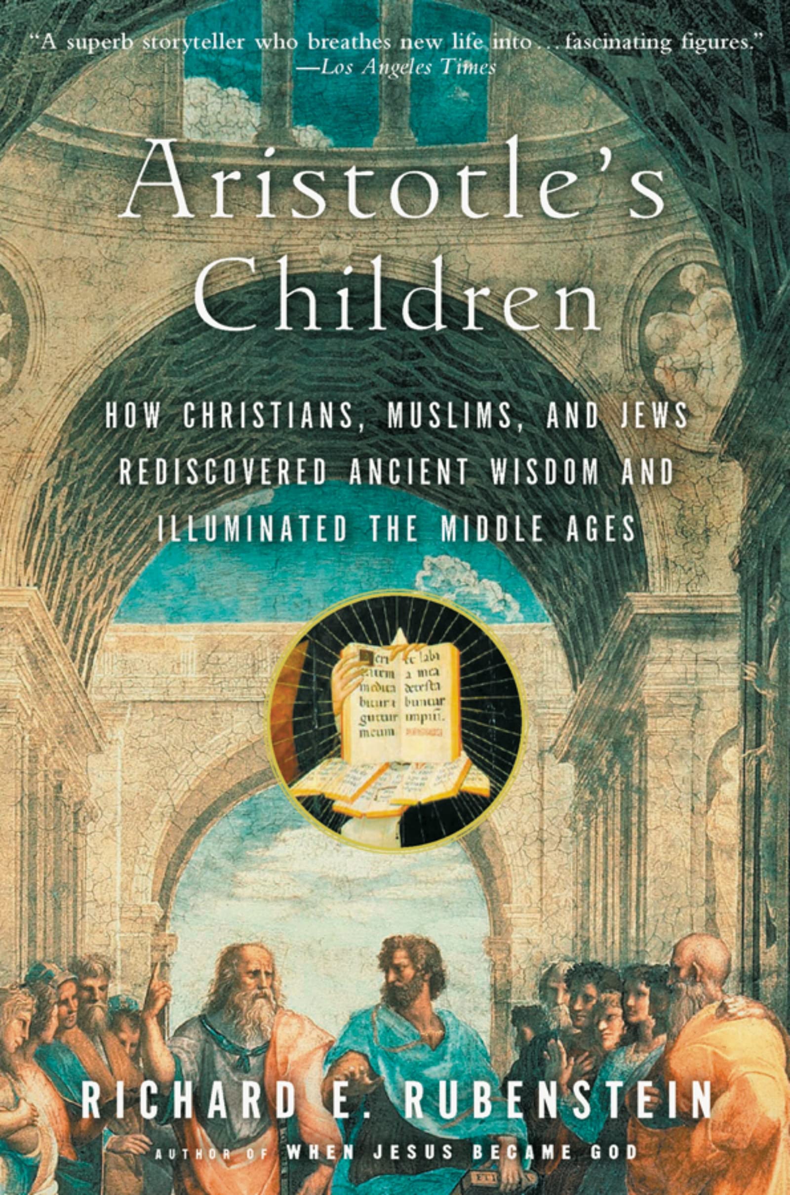 Aristotle's Children: How Christians, Muslims, and Jews Rediscovered Ancient Wisdom and Illuminated the Middle Ages,Used