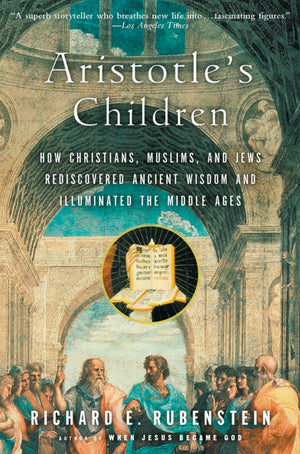 Aristotle's Children: How Christians, Muslims, and Jews Rediscovered Ancient Wisdom and Illuminated the Middle Ages,Used