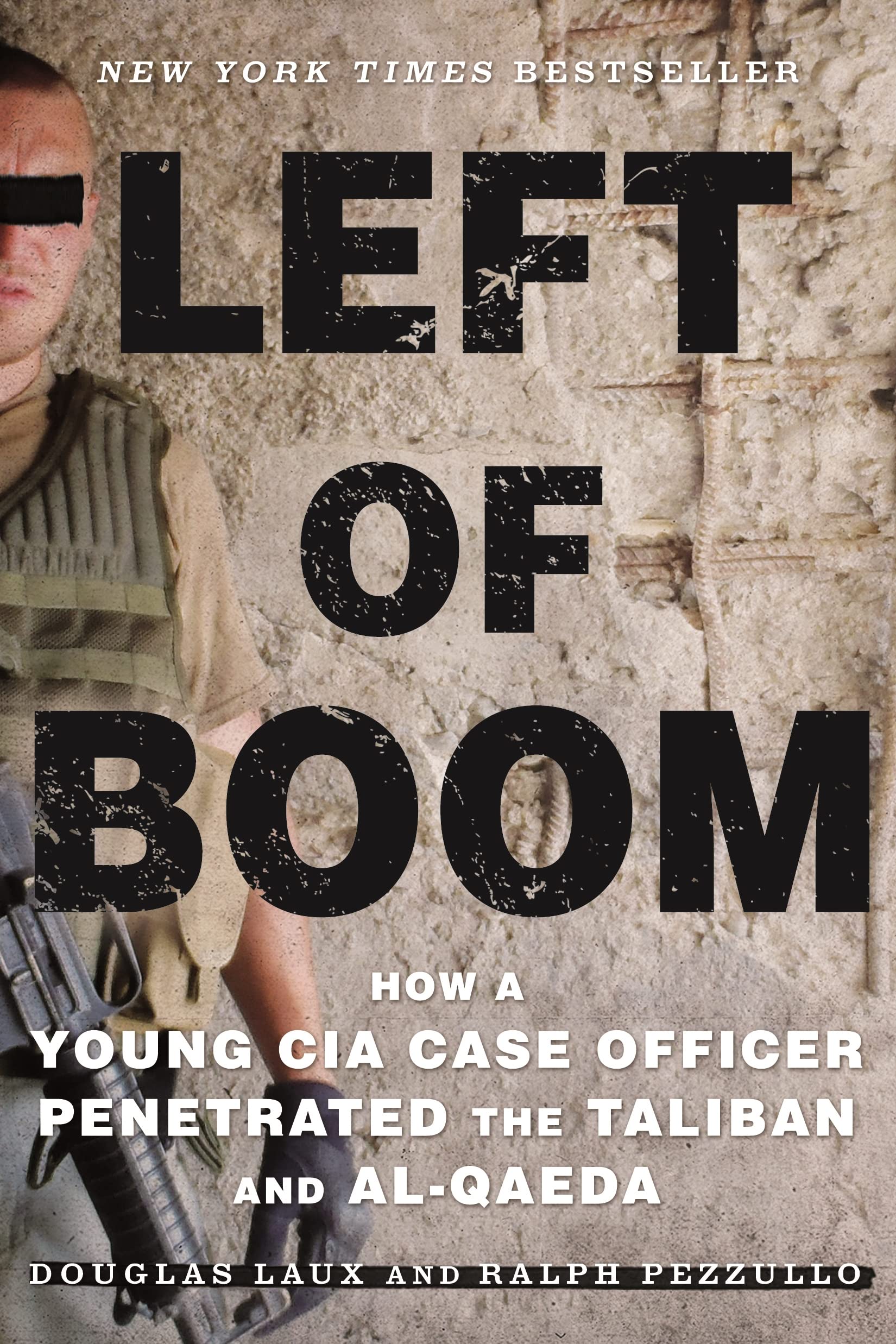 Left of Boom: How a Young CIA Case Officer Penetrated the Taliban and AlQaeda