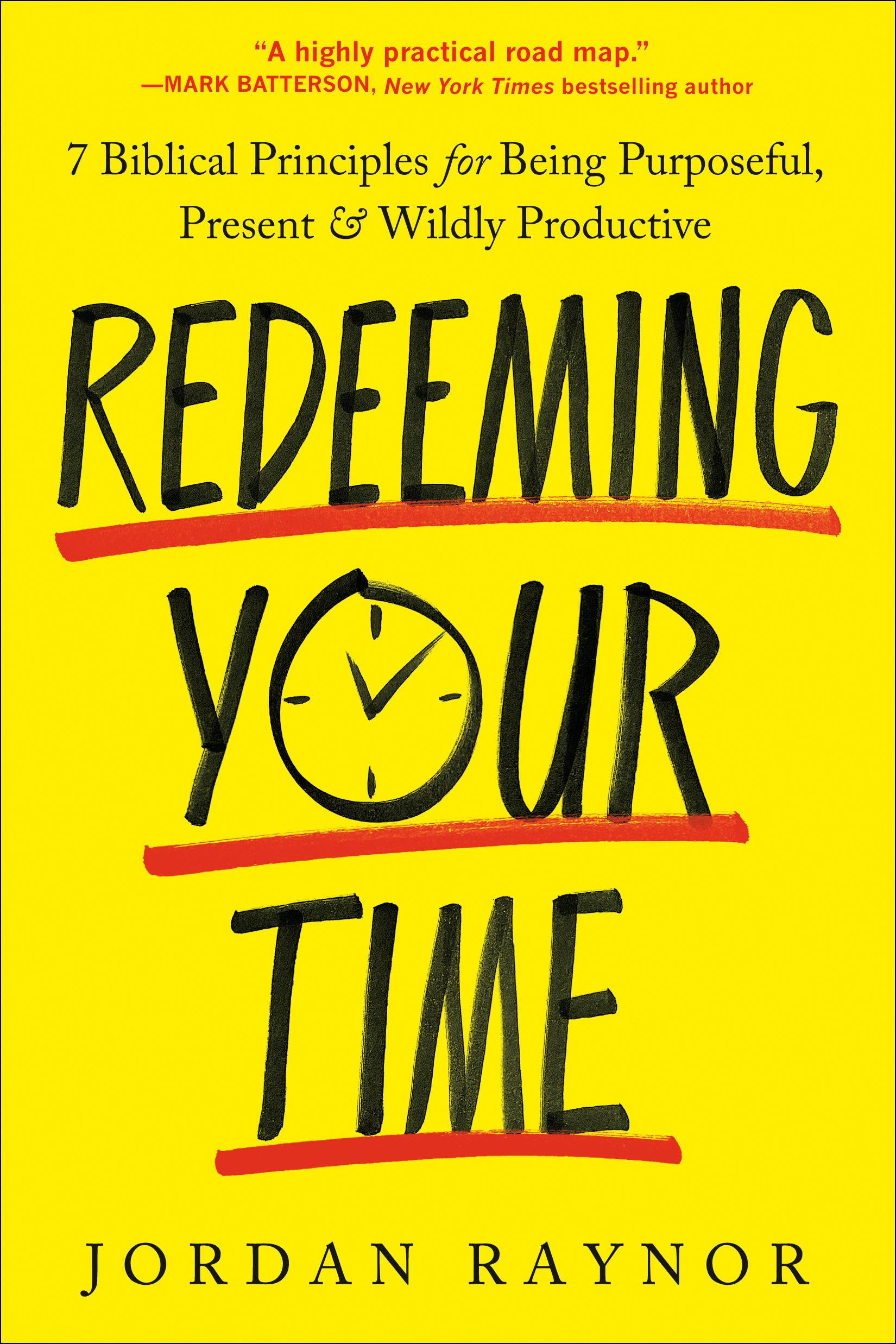Redeeming Your Time: 7 Biblical Principles for Being Purposeful, Present, and Wildly Productive,Used