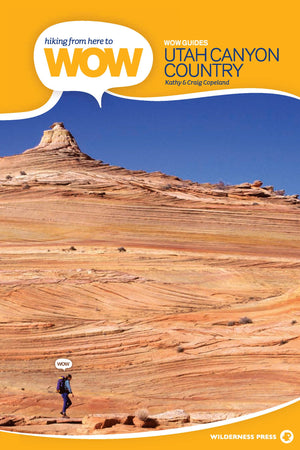 Hiking From Here To Wow: Utah Canyon Country (Wow Series),Used