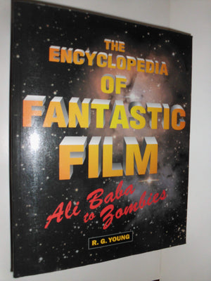 The Encyclopedia of Fantastic Film: Ali Baba to Zombies,New