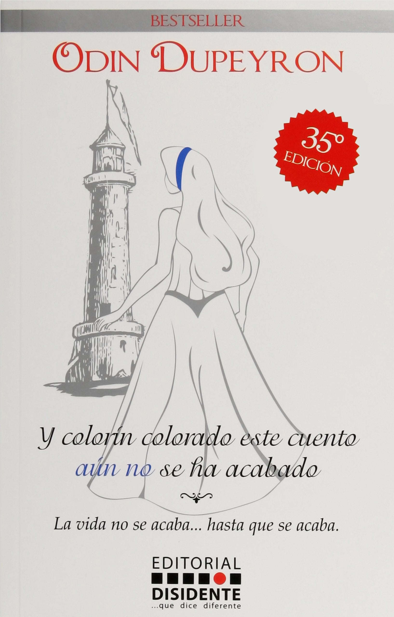 Y Colorin Colorado Este Cuento Aun No Se Ha Acabado/ And Colorin Colorado This Story Is Not Over Yet: La Vida No Se Acaba Hasta