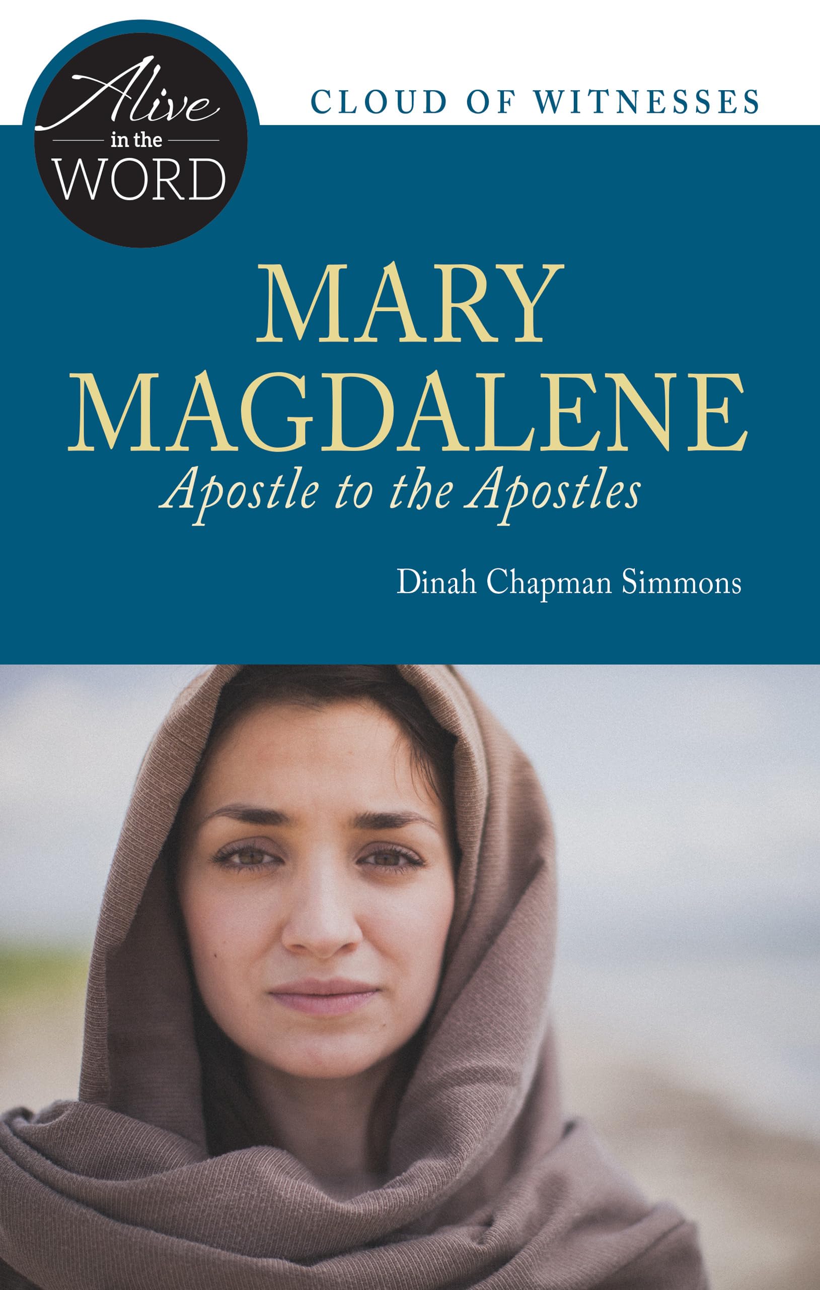 Mary Magdalene, Apostle To The Apostles (Alive In The Word),New