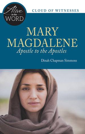 Mary Magdalene, Apostle To The Apostles (Alive In The Word),New