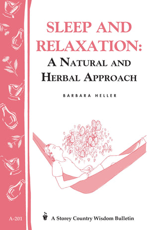 Sleep And Relaxation: A Natural And Herbal Approach: Storey'S Country Wisdom Bulletin A201 (Storey Country Wisdom Bulletin)
