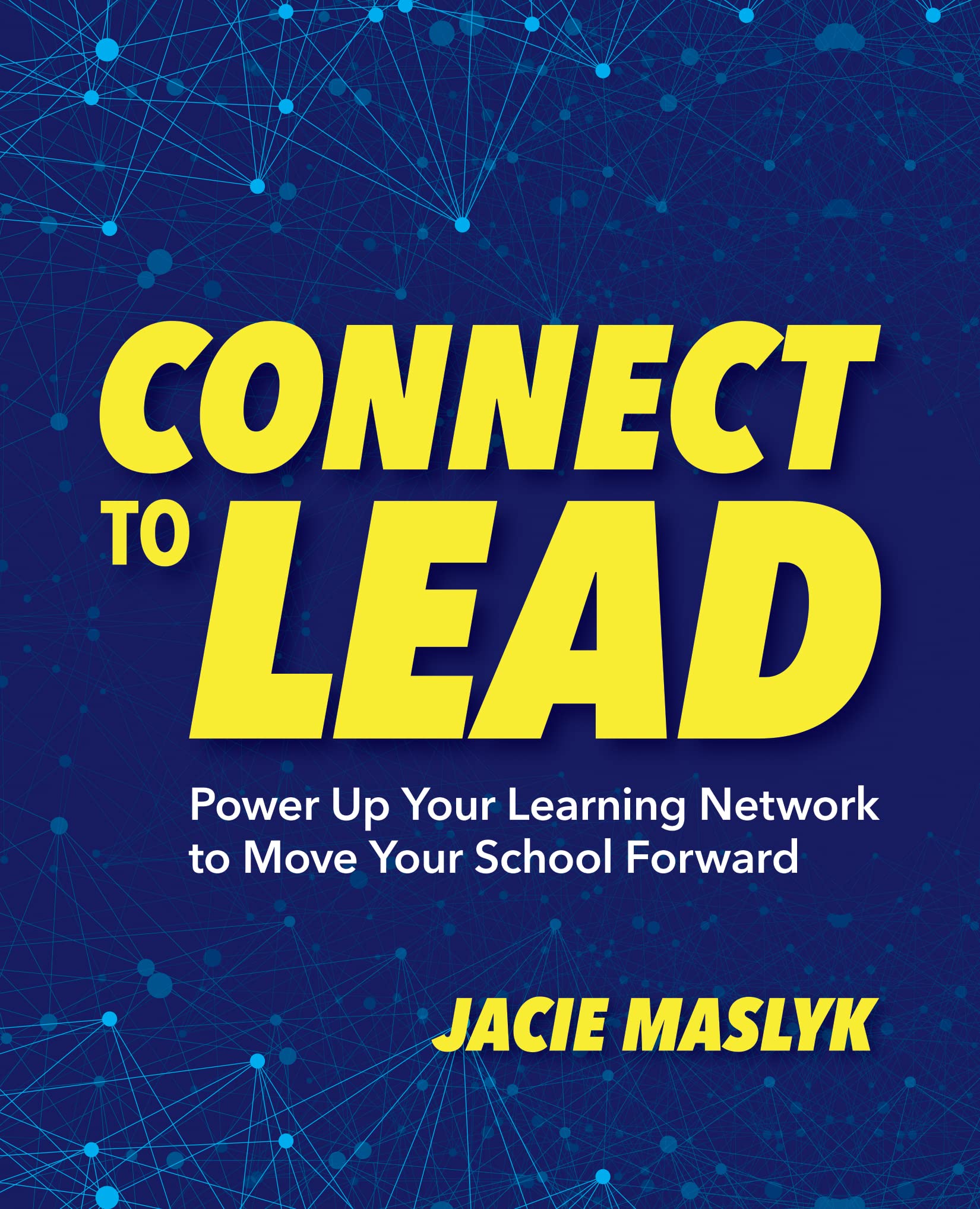 Connect to Lead: Power Up Your Learning Network to Move Your School Forward,Used