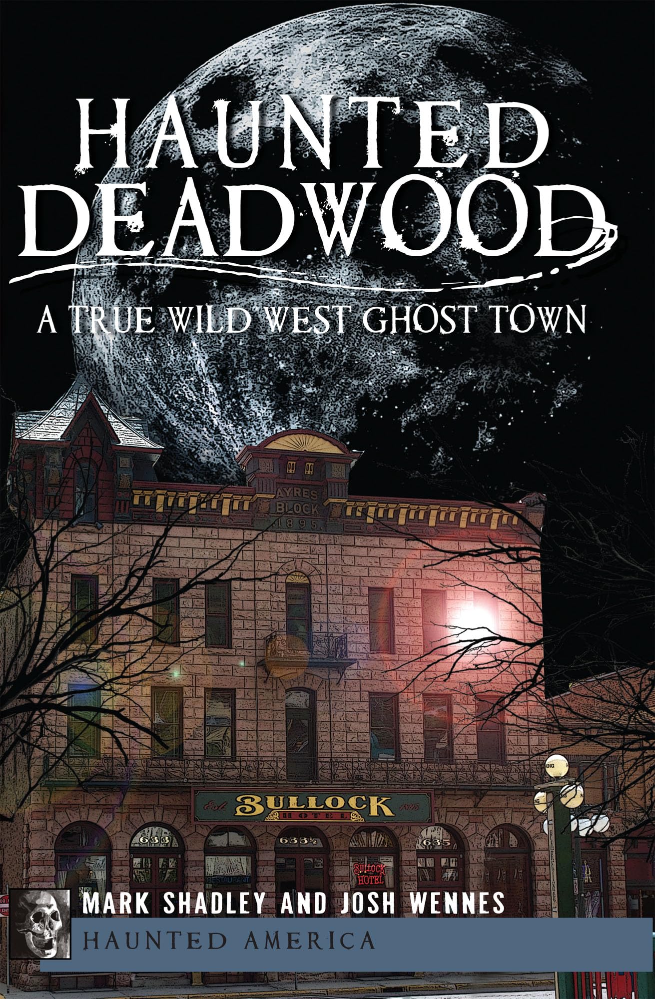 Haunted Deadwood: A True Wild West Ghost Town (Haunted America),Used