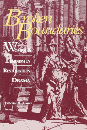 Broken Boundaries: Women And Feminism In Restoration Drama,Used