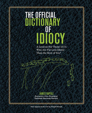 The Official Dictionary of Idiocy: A Lexicon For Those of Us Who Are Far Less Idiotic Than the Rest of You (Volume 4),Used