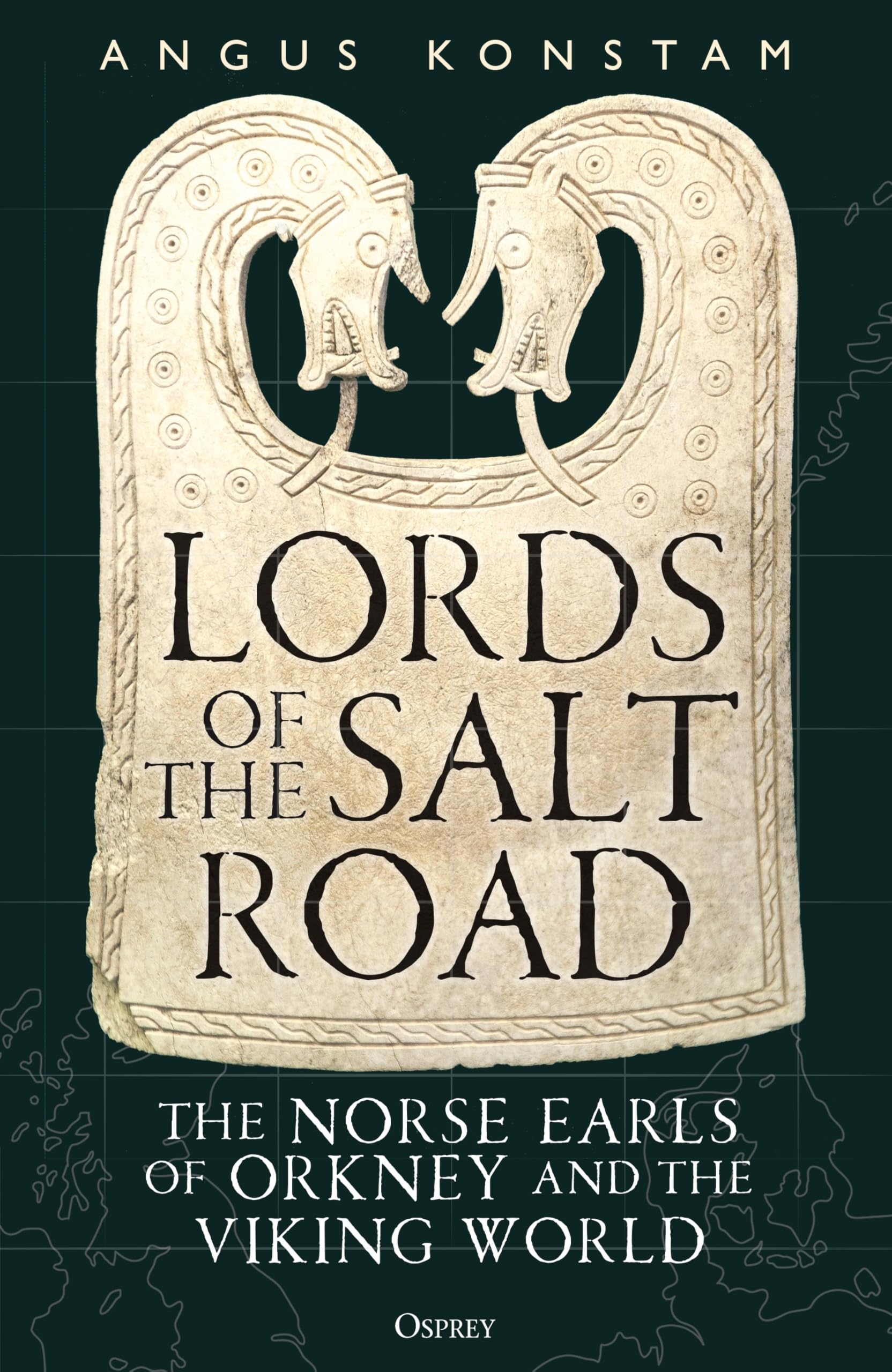 Lords Of The Salt Road: The Norse Earls Of Orkney And The Viking World