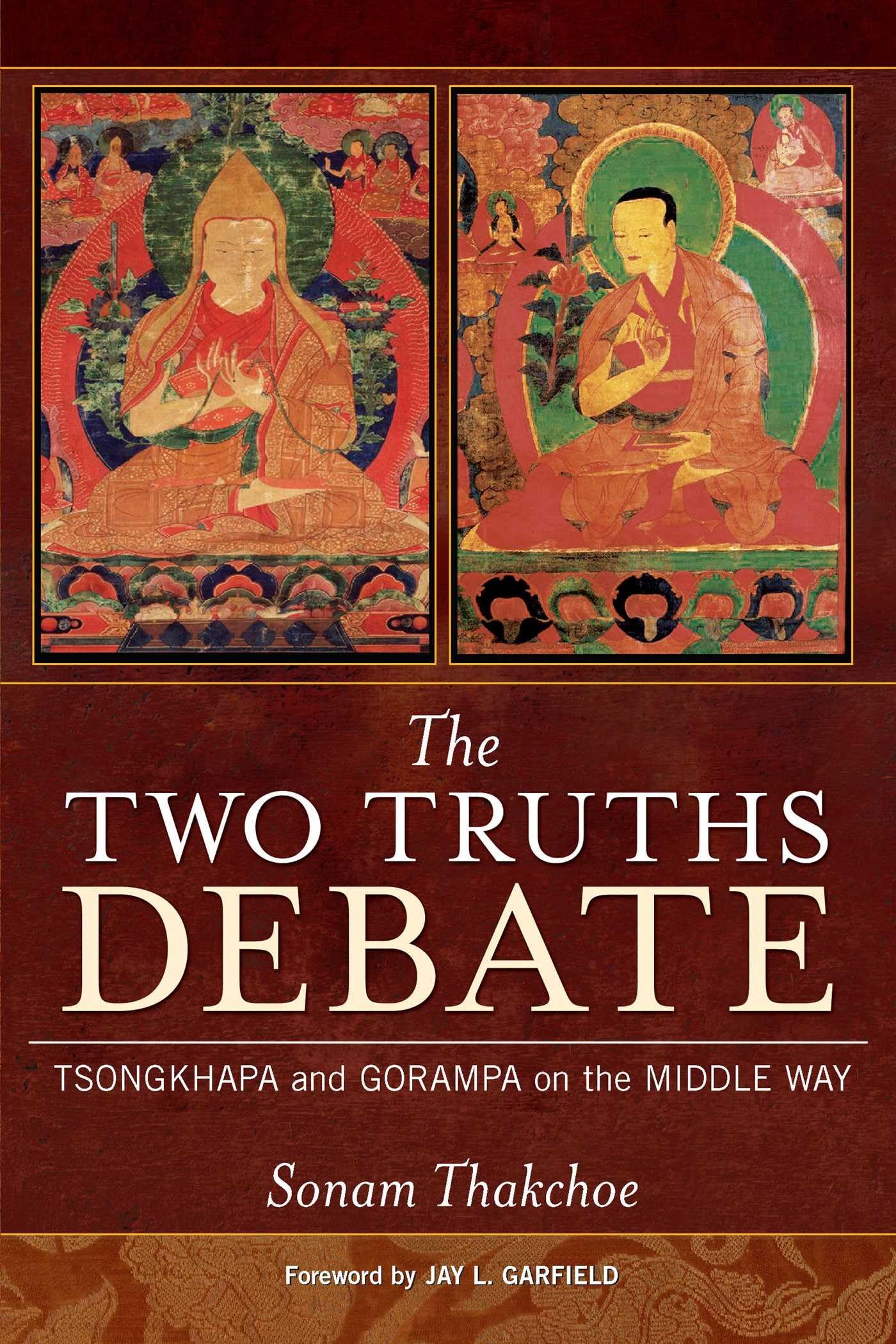 The Two Truths Debate: Tsongkhapa and Gorampa on the Middle Way,Used