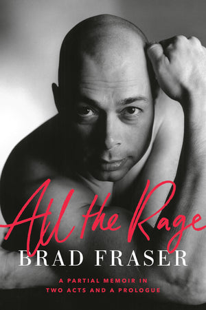 All The Rage: A Partial Memoir In Two Acts And A Prologue,New