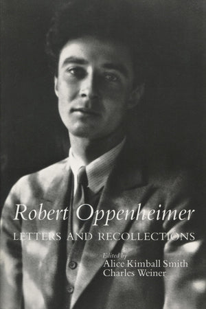 Robert Oppenheimer: Letters And Recollections (Stanford Nuclear Age Series),New