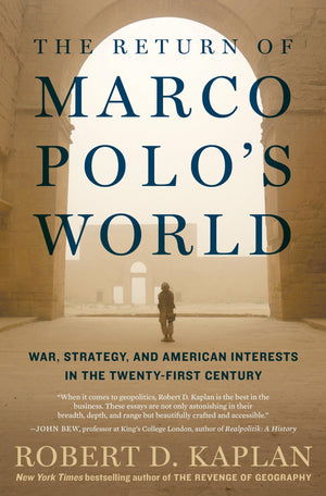 The Return of Marco Polo s World: War, Strategy, and American Interests in the Twentyfirst Century