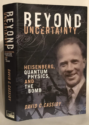 Beyond Uncertainty: Heisenberg, Quantum Physics, and The Bomb,Used