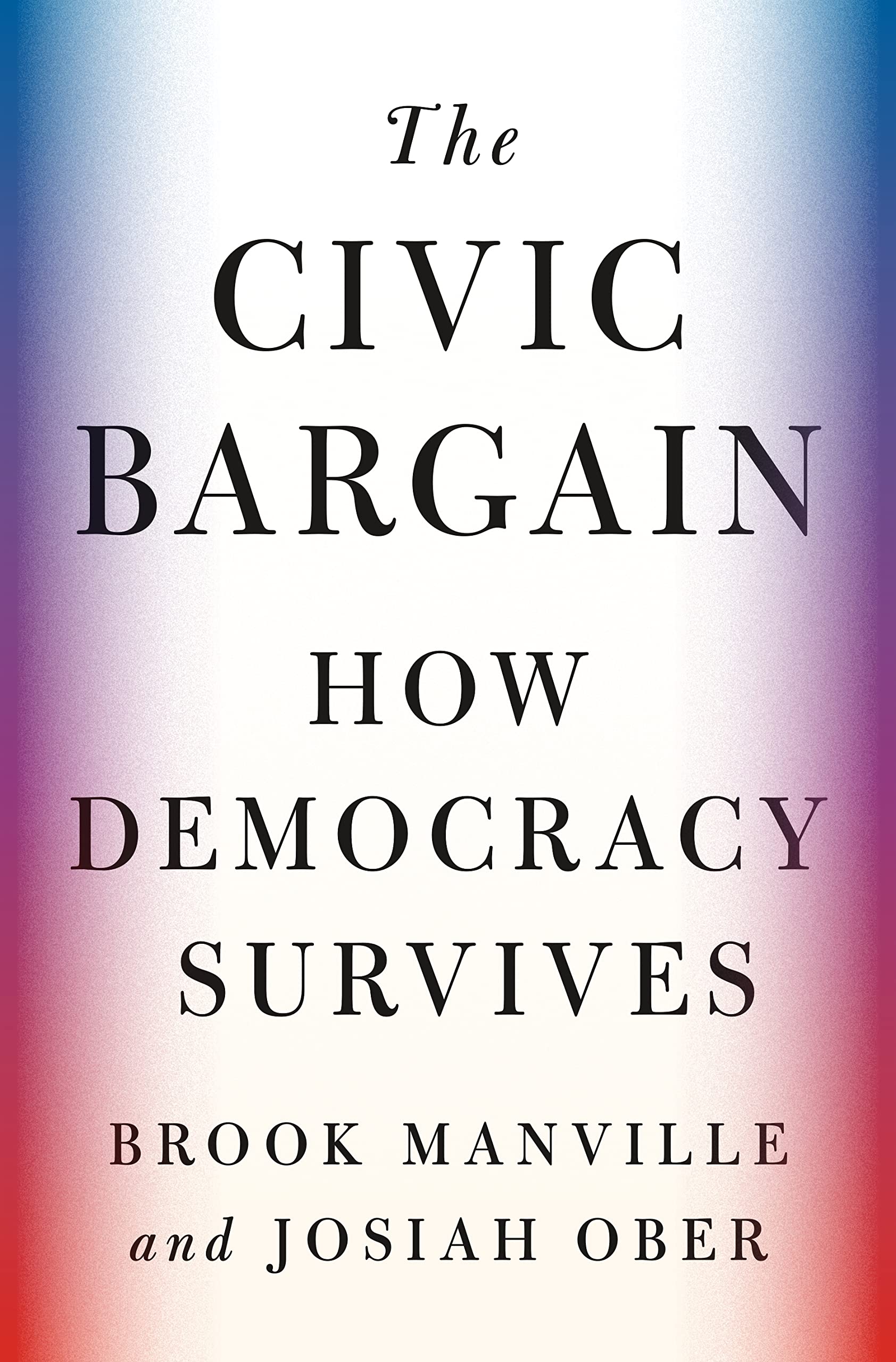 The Civic Bargain: How Democracy Survives,Used