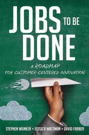 Jobs To Be Done: A Roadmap For Customercentered Innovation-new