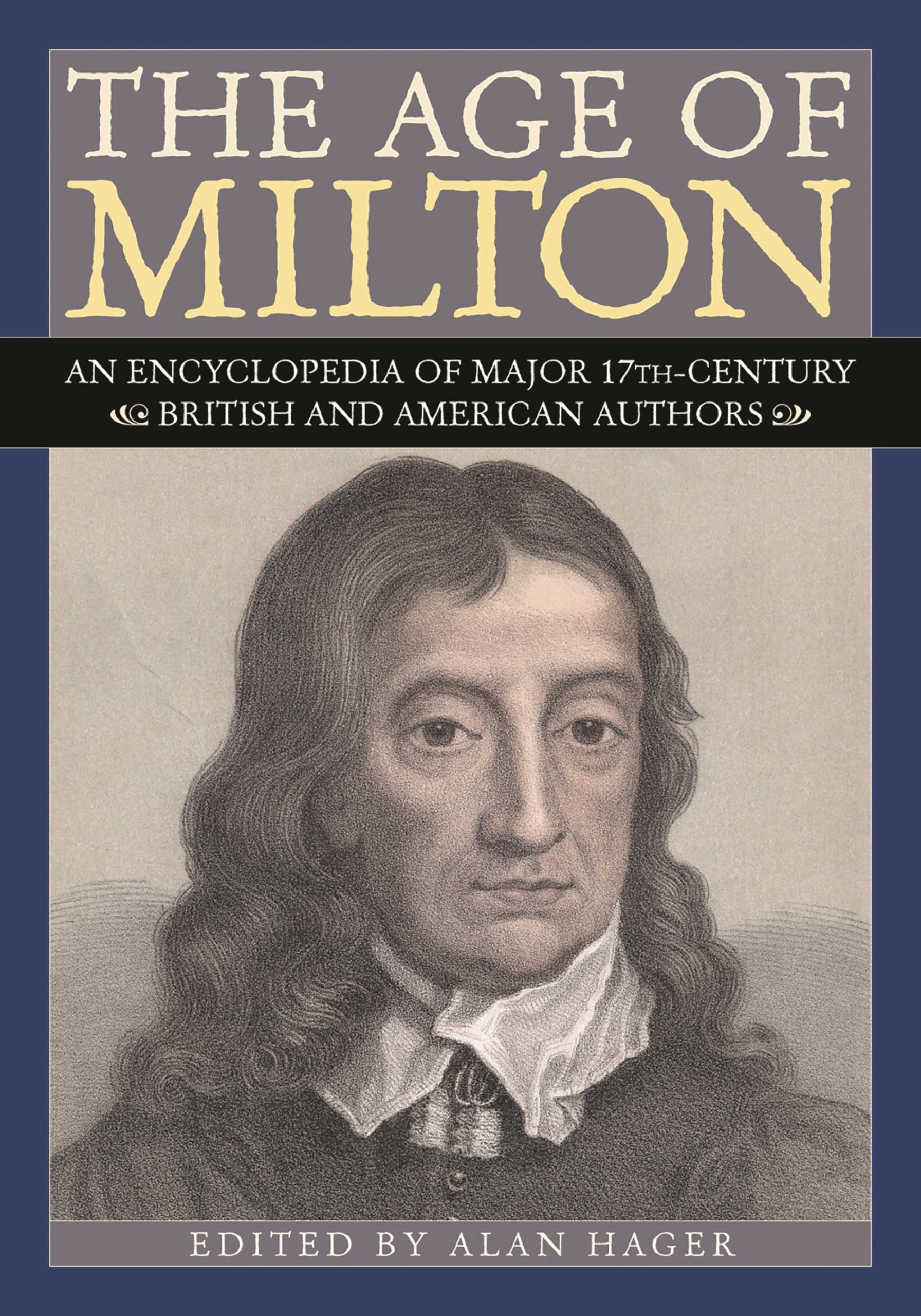 The Age of Milton: An Encyclopedia of Major 17thCentury British and American Authors,Used