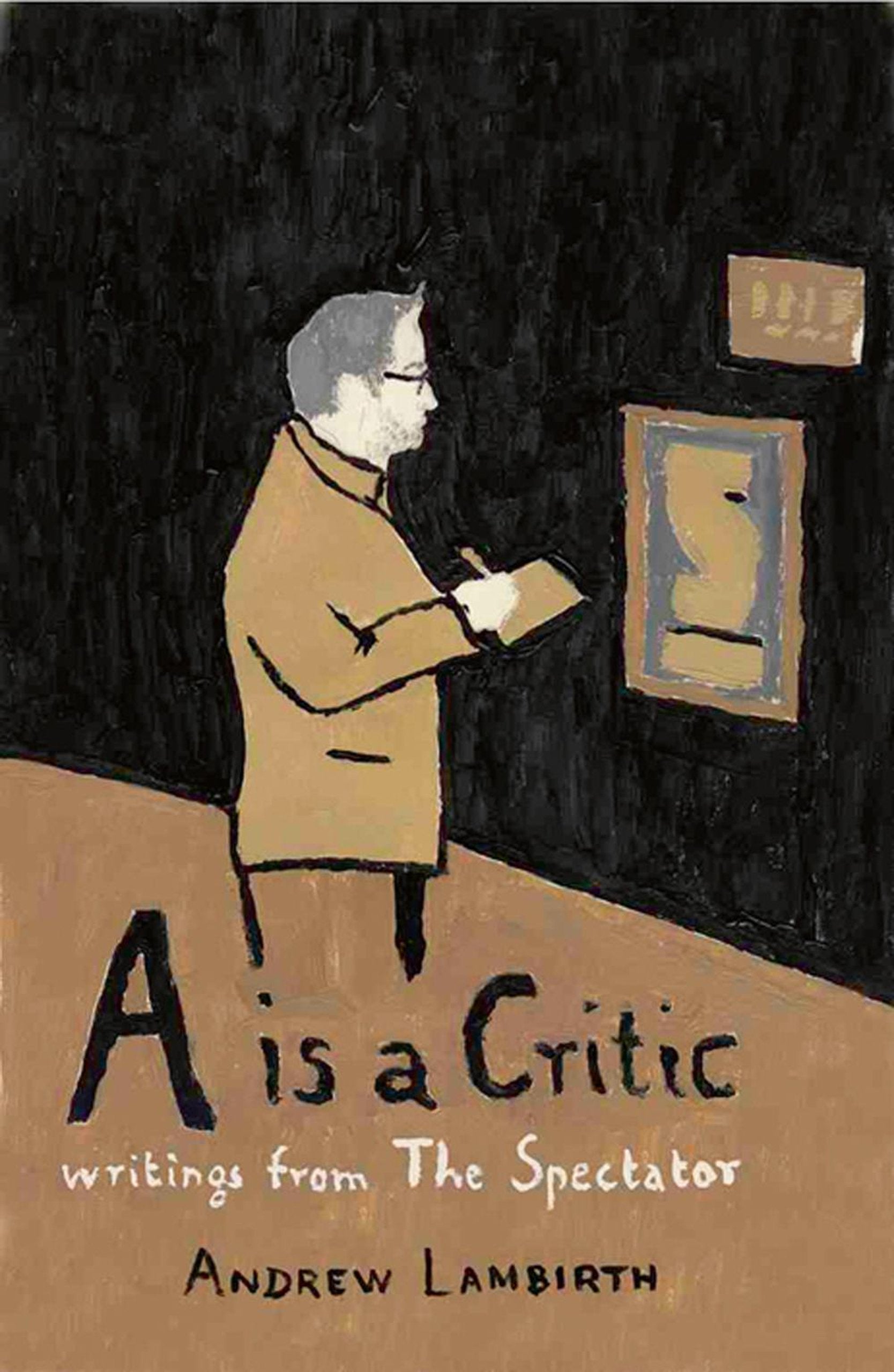 A Is A Critic  Writings From The Spectator: Writings From The Spectator,Used