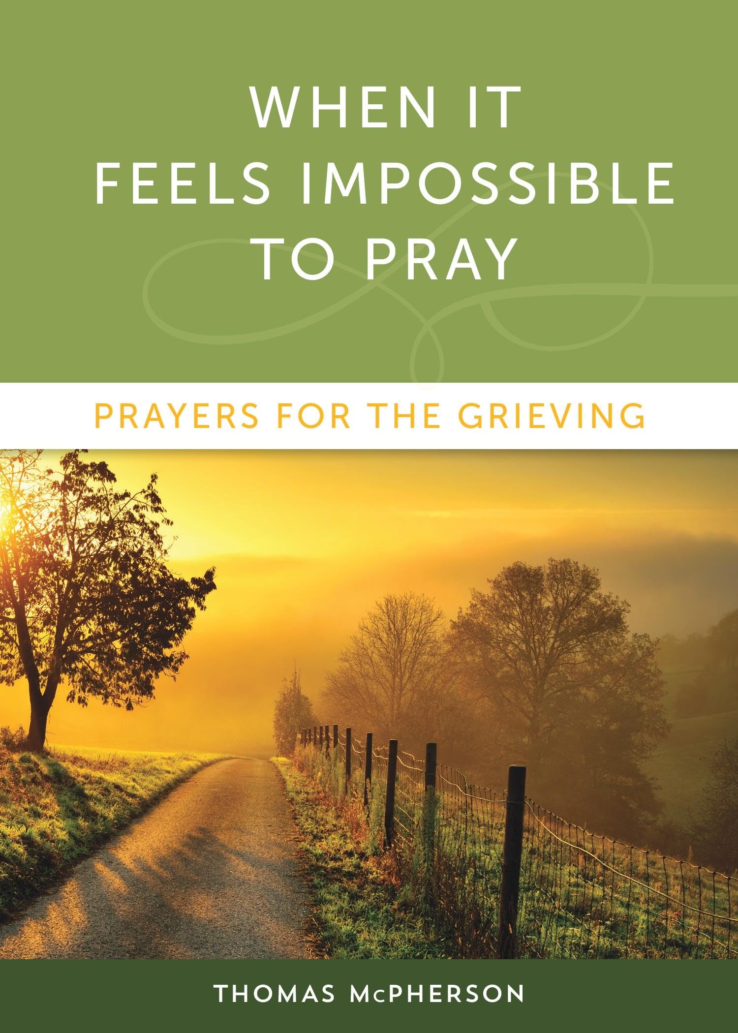When it Feels Impossible to Pray: Prayers for the Grieving,Used