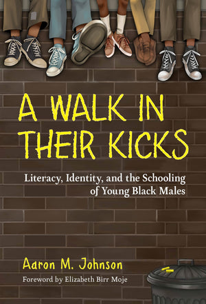 A Walk In Their Kicks: Literacy, Identity, And The Schooling Of Young Black Males,Used