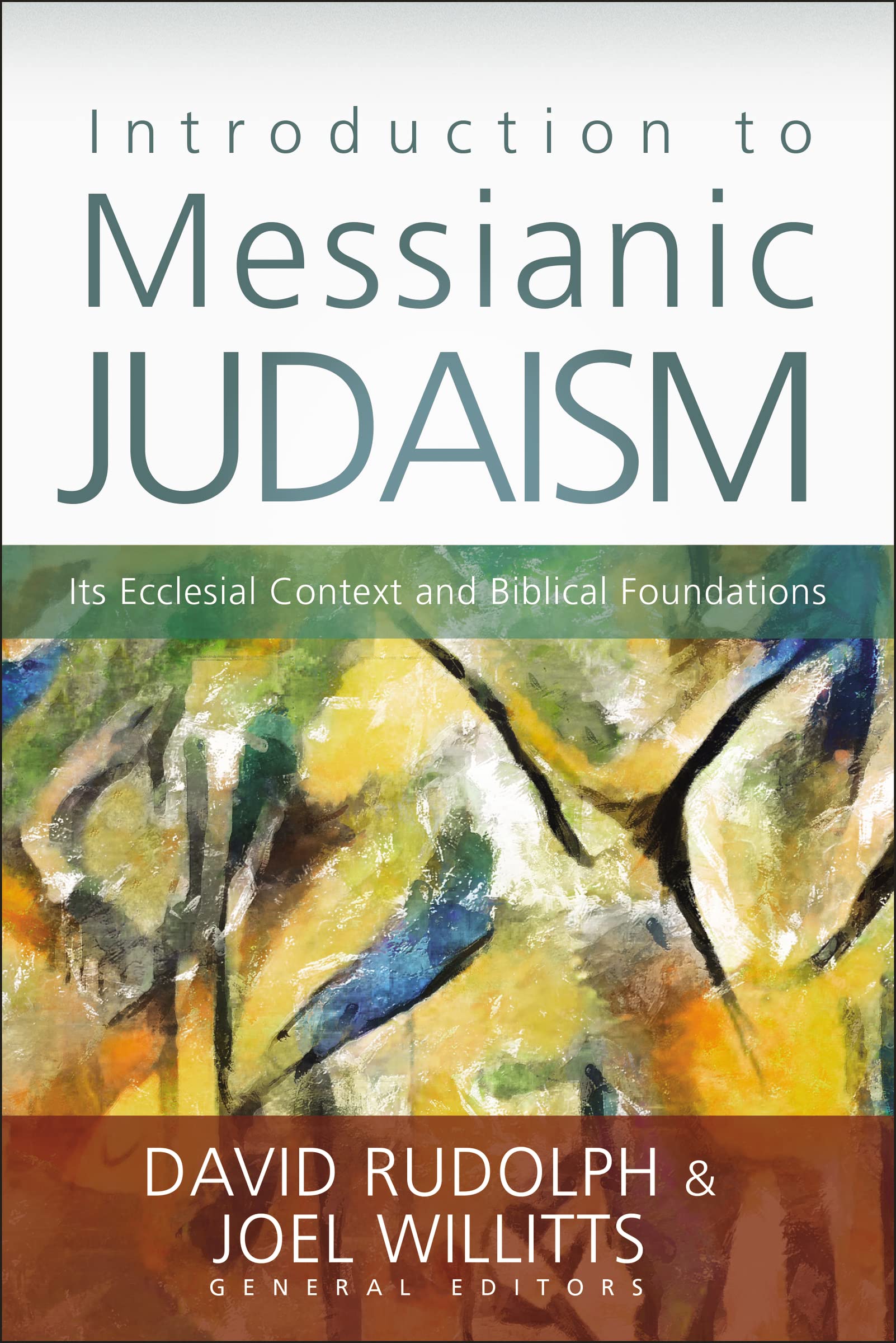 Introduction To Messianic Judaism: Its Ecclesial Context And Biblical Foundations