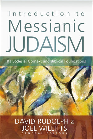 Introduction To Messianic Judaism: Its Ecclesial Context And Biblical Foundations