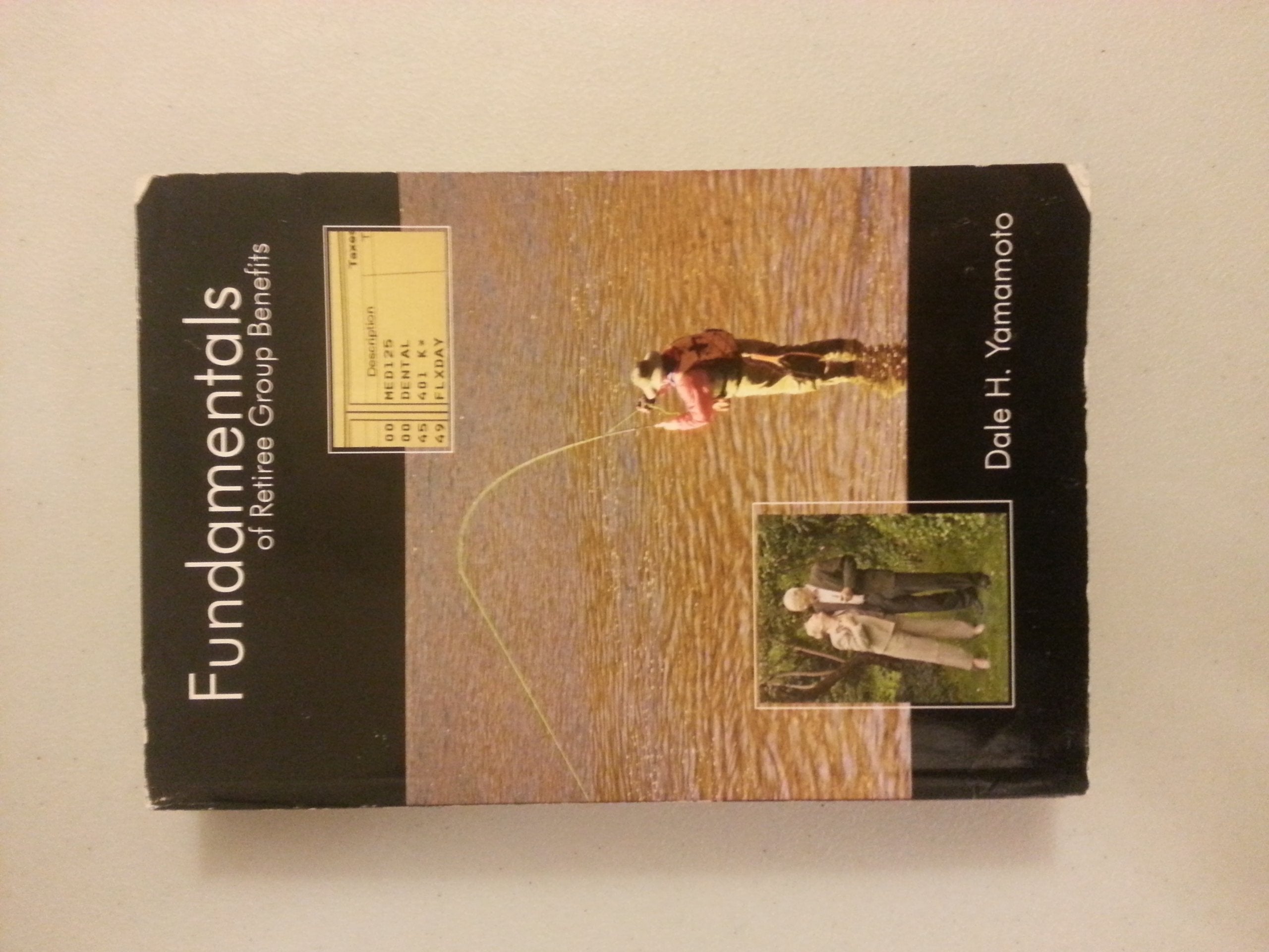 Fundamentals of Retiree Group Benefits by Dale H. Yamamoto (2006) Paperback,Used